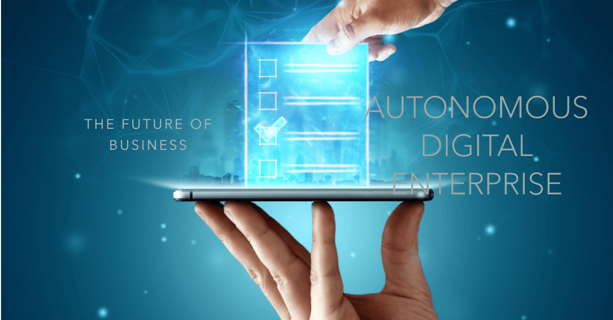 The Autonomous Digital Enterprise: How AI and Automation Are Revolutionizing Business