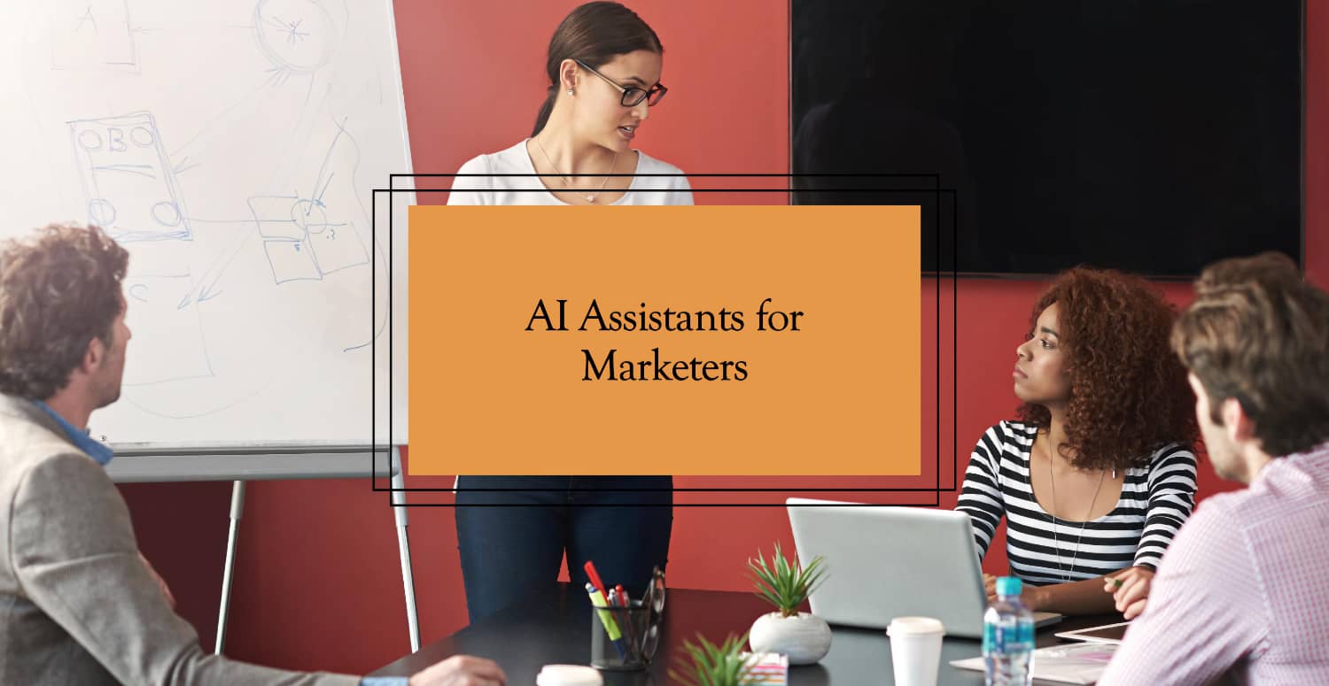 Demystifying AI Assistants for Marketers