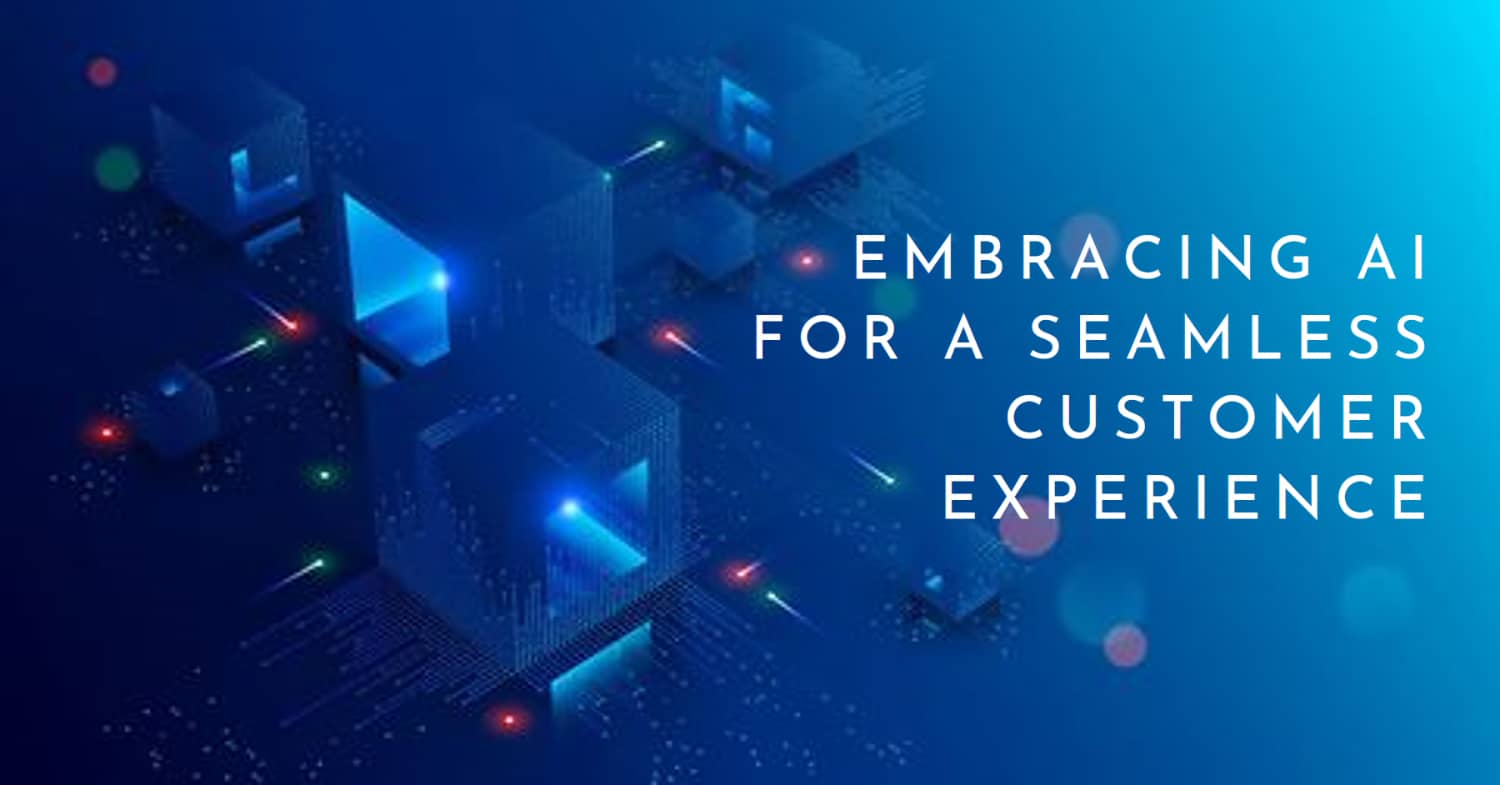 Embracing AI for a Seamless Customer Experience
