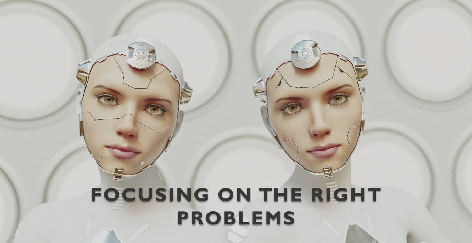 Focusing on the Right Problems