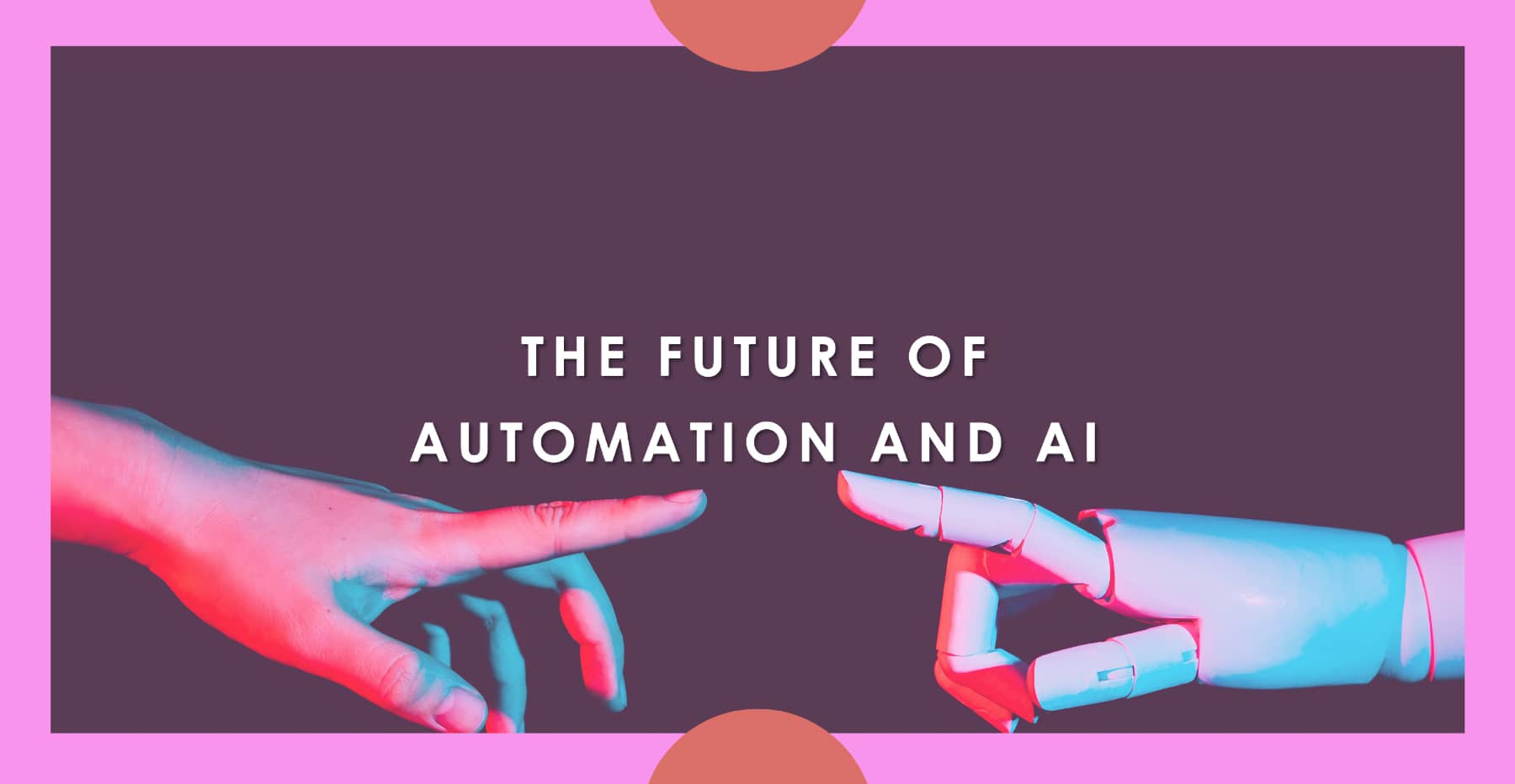 The Future of Automation and AI
