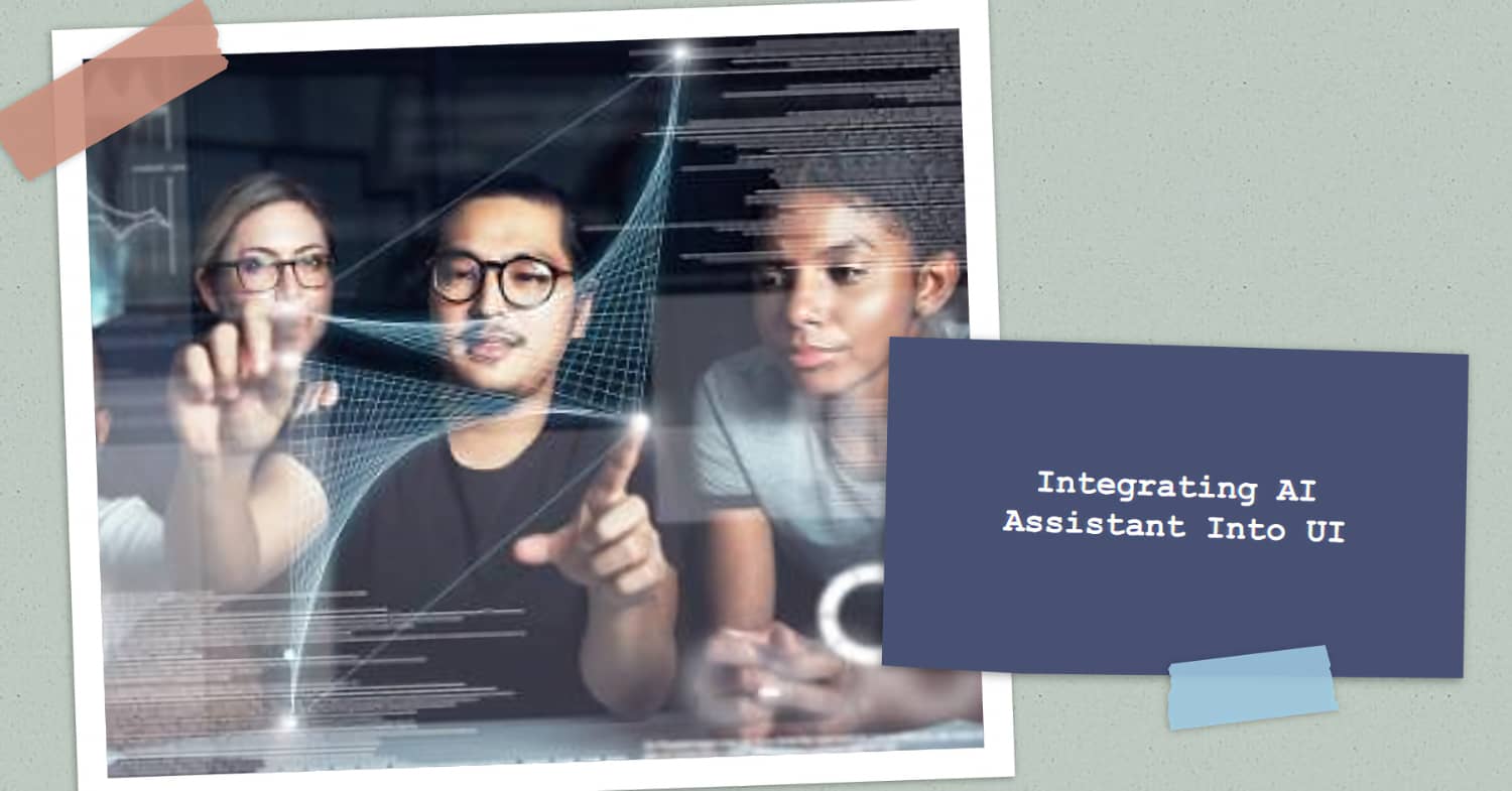 Integrating the AI Assistant into User Interfaces
