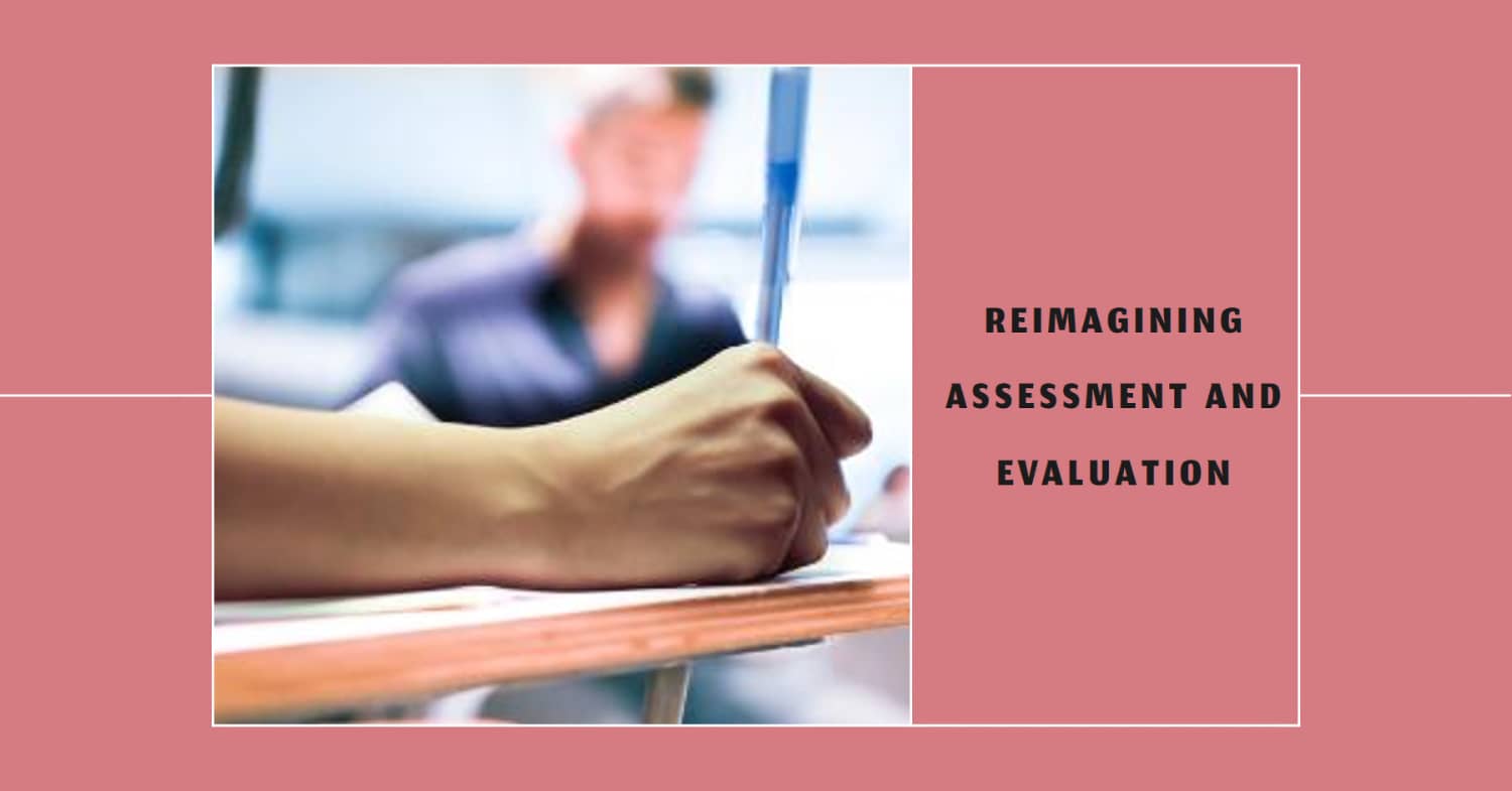 Reimagining Assessment and Evaluation